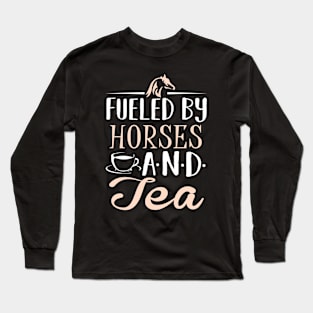 Fueled by Horses and Tea Long Sleeve T-Shirt